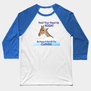 Giraffe - Hold Your Head Up High Baseball T-Shirt